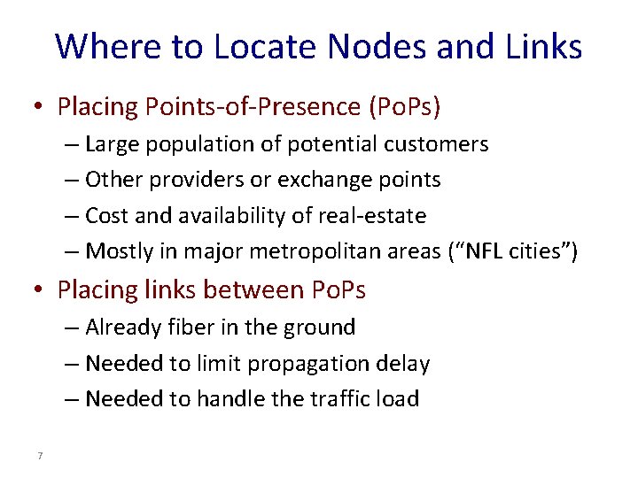 Where to Locate Nodes and Links • Placing Points-of-Presence (Po. Ps) – Large population