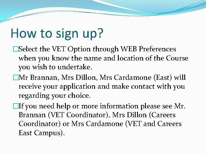 How to sign up? �Select the VET Option through WEB Preferences when you know