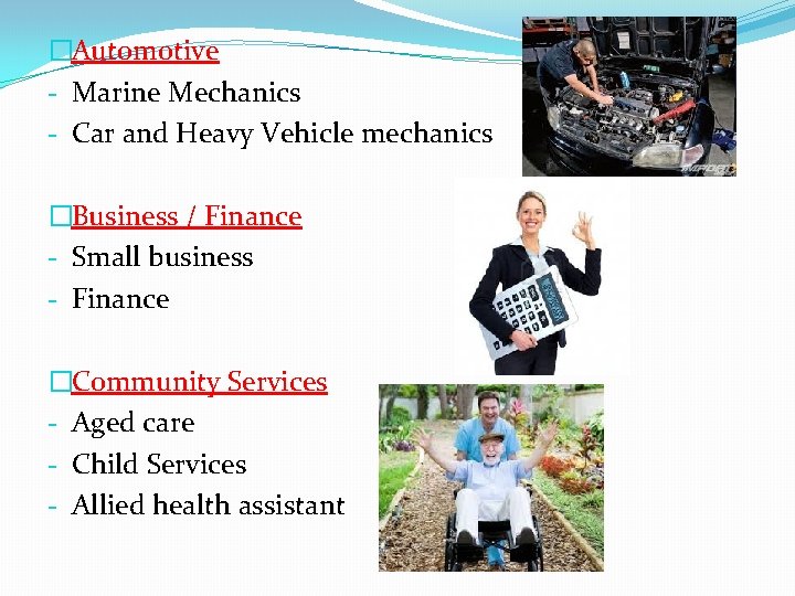 �Automotive ‐ Marine Mechanics ‐ Car and Heavy Vehicle mechanics �Business / Finance ‐