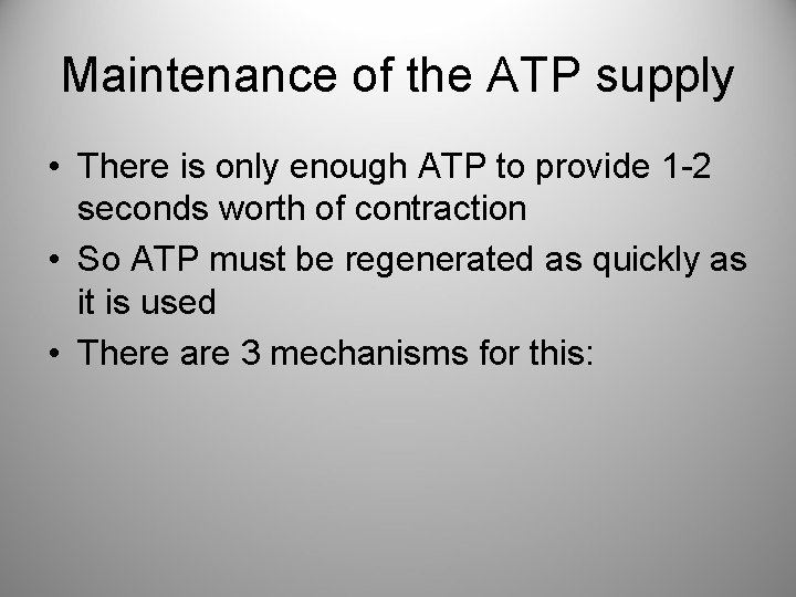 Maintenance of the ATP supply • There is only enough ATP to provide 1