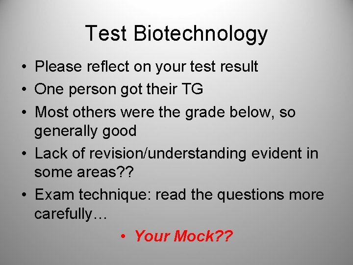 Test Biotechnology • Please reflect on your test result • One person got their