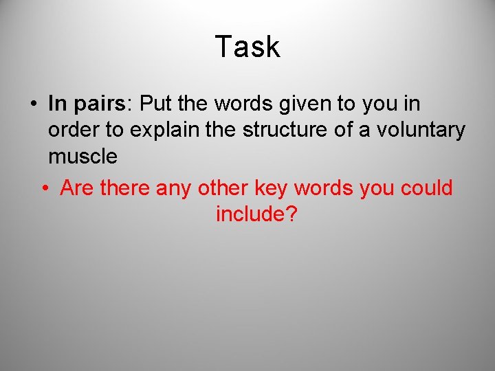 Task • In pairs: Put the words given to you in order to explain