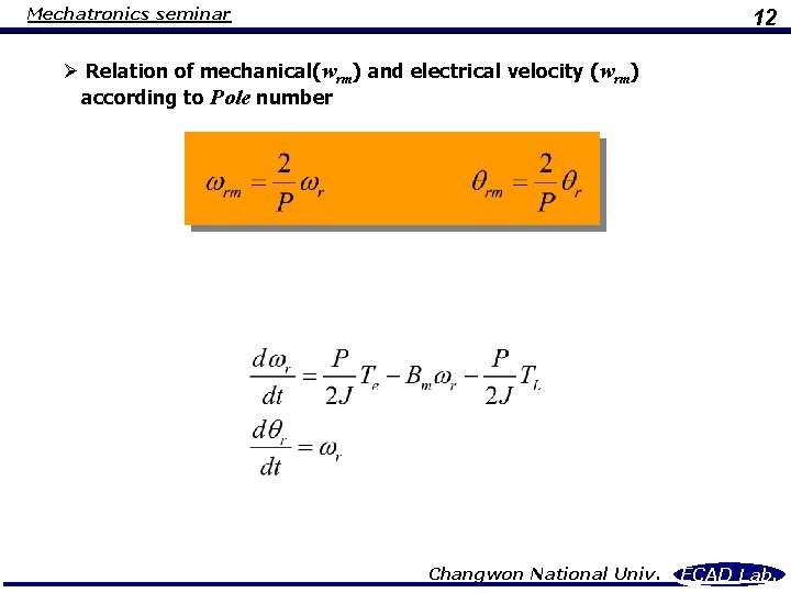 Mechatronics seminar 12 Ø Relation of mechanical(wrm) and electrical velocity (wrm) according to Pole