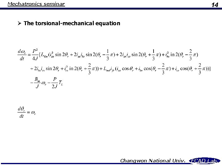 Mechatronics seminar 14 Ø The torsional-mechanical equation Changwon National Univ. ECAD Lab. 