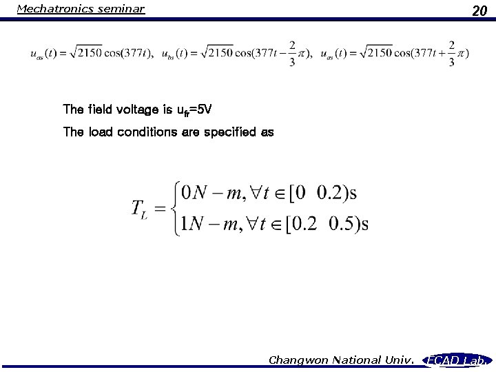 Mechatronics seminar 20 The field voltage is ufr=5 V The load conditions are specified