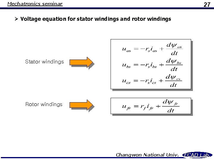 Mechatronics seminar 27 Ø Voltage equation for stator windings and rotor windings Stator windings