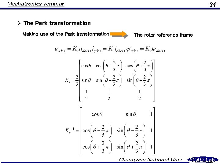 Mechatronics seminar 31 Ø The Park transformation Making use of the Park transformation The