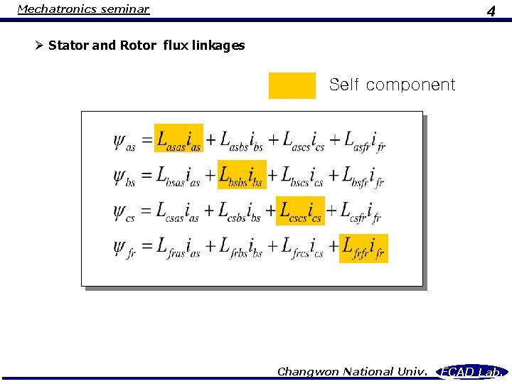 Mechatronics seminar 4 Ø Stator and Rotor flux linkages Self component Changwon National Univ.