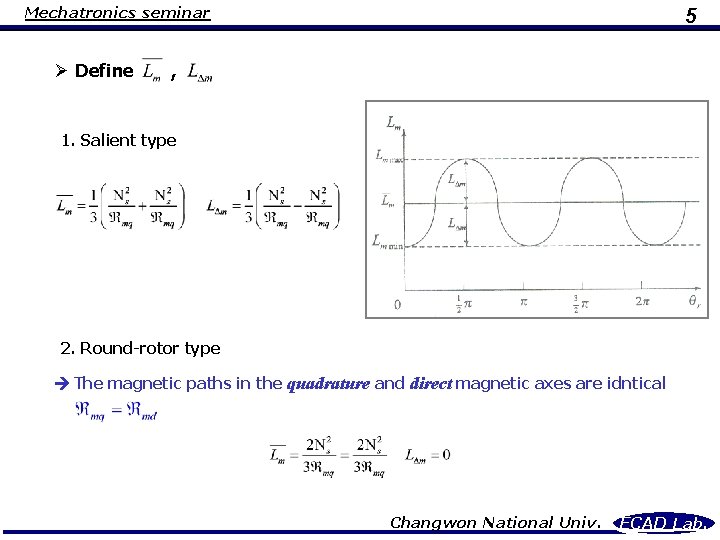 Mechatronics seminar Ø Define 5 , 1. Salient type 2. Round-rotor type The magnetic