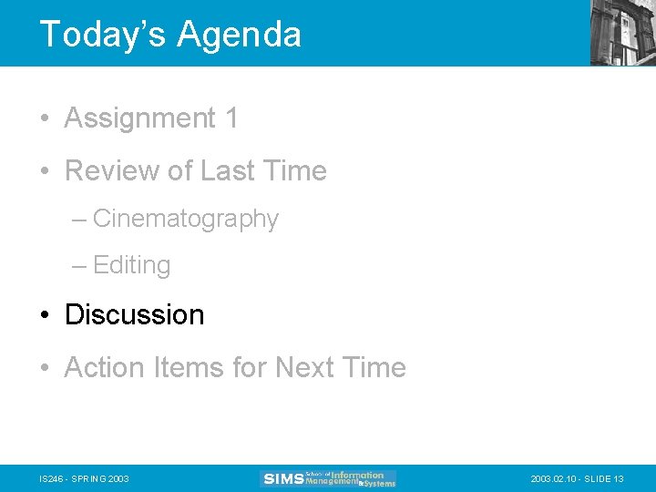 Today’s Agenda • Assignment 1 • Review of Last Time – Cinematography – Editing