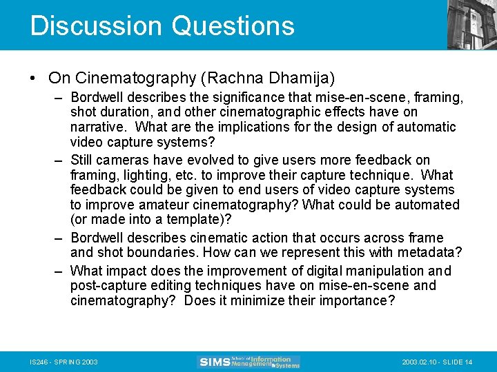 Discussion Questions • On Cinematography (Rachna Dhamija) – Bordwell describes the significance that mise-en-scene,