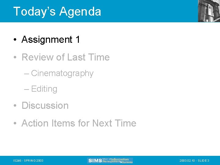 Today’s Agenda • Assignment 1 • Review of Last Time – Cinematography – Editing