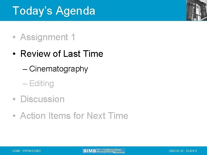 Today’s Agenda • Assignment 1 • Review of Last Time – Cinematography – Editing