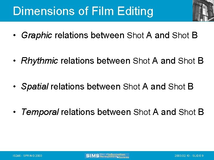 Dimensions of Film Editing • Graphic relations between Shot A and Shot B •