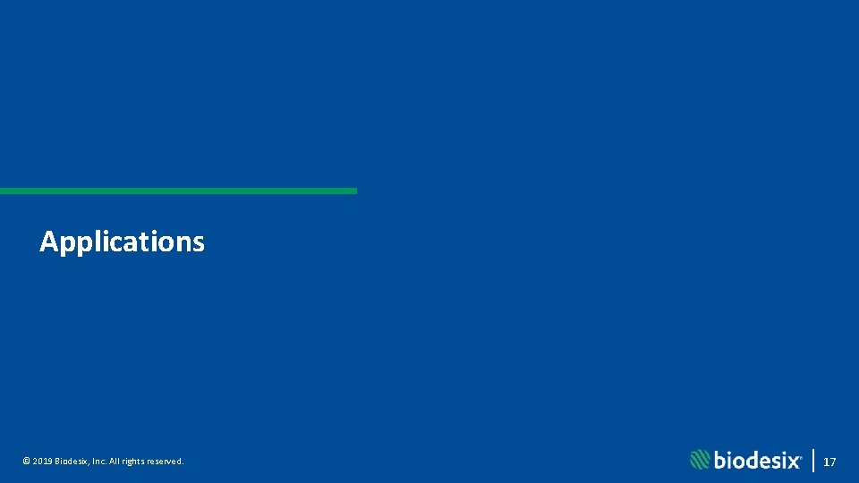 Applications © 2019 Biodesix, Inc. All rights reserved. 17 