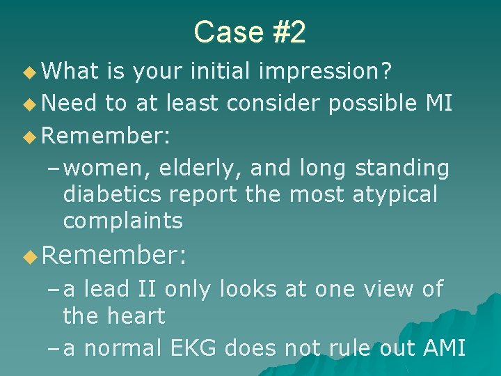 Case #2 u What is your initial impression? u Need to at least consider