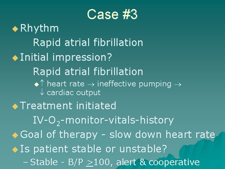 u Rhythm Case #3 Rapid atrial fibrillation u Initial impression? Rapid atrial fibrillation u