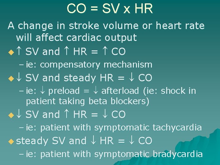 CO = SV x HR A change in stroke volume or heart rate will