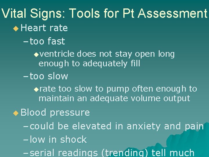 Vital Signs: Tools for Pt Assessment u Heart rate – too fast uventricle does