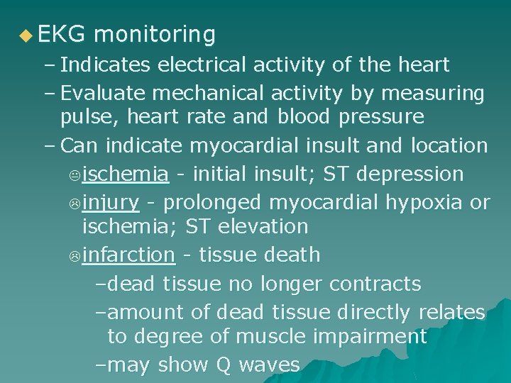 u EKG monitoring – Indicates electrical activity of the heart – Evaluate mechanical activity