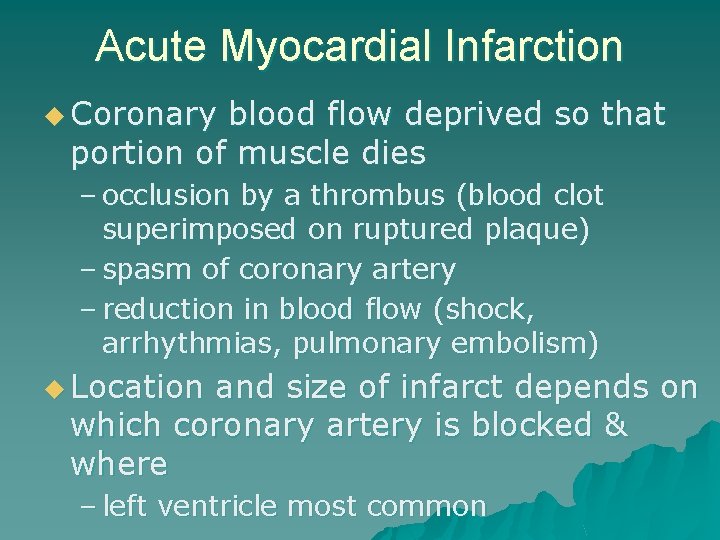 Acute Myocardial Infarction u Coronary blood flow deprived so that portion of muscle dies