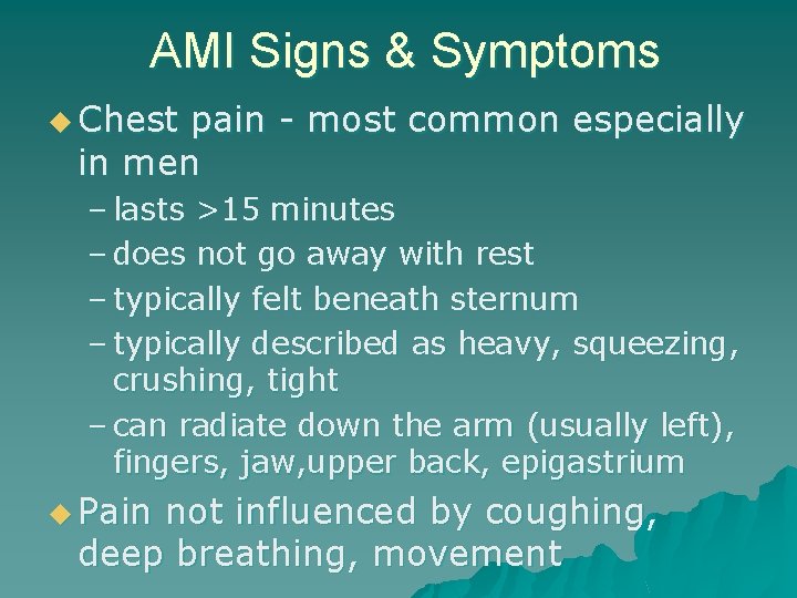 AMI Signs & Symptoms u Chest pain - most common especially in men –