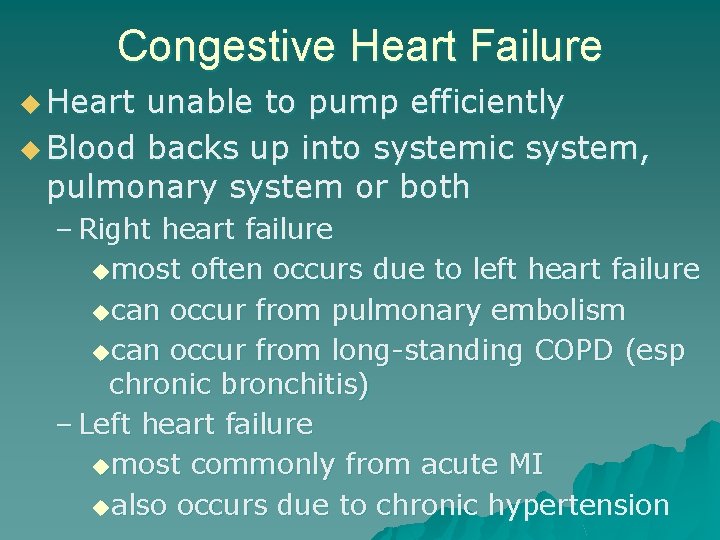 Congestive Heart Failure u Heart unable to pump efficiently u Blood backs up into