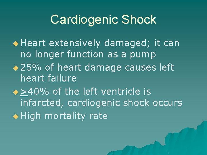 Cardiogenic Shock u Heart extensively damaged; it can no longer function as a pump