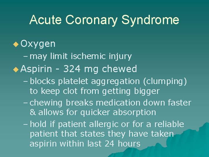 Acute Coronary Syndrome u Oxygen – may limit ischemic injury u Aspirin - 324