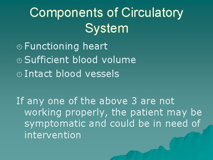 Components of Circulatory System À Functioning heart Á Sufficient blood volume Intact blood vessels