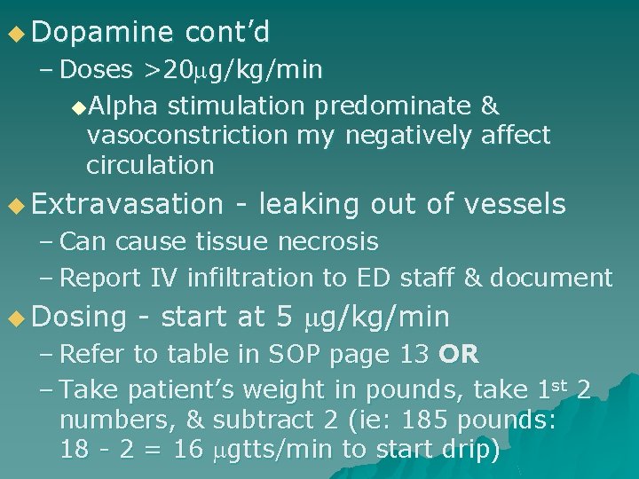 u Dopamine cont’d – Doses >20 g/kg/min u. Alpha stimulation predominate & vasoconstriction my