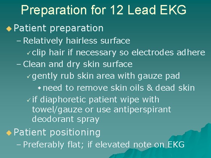 Preparation for 12 Lead EKG u Patient preparation – Relatively hairless surface clip hair