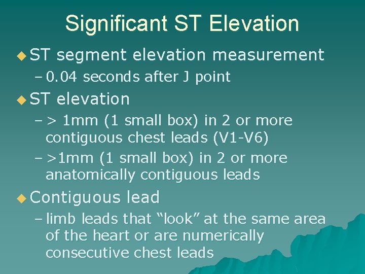 Significant ST Elevation u ST segment elevation measurement – 0. 04 seconds after J