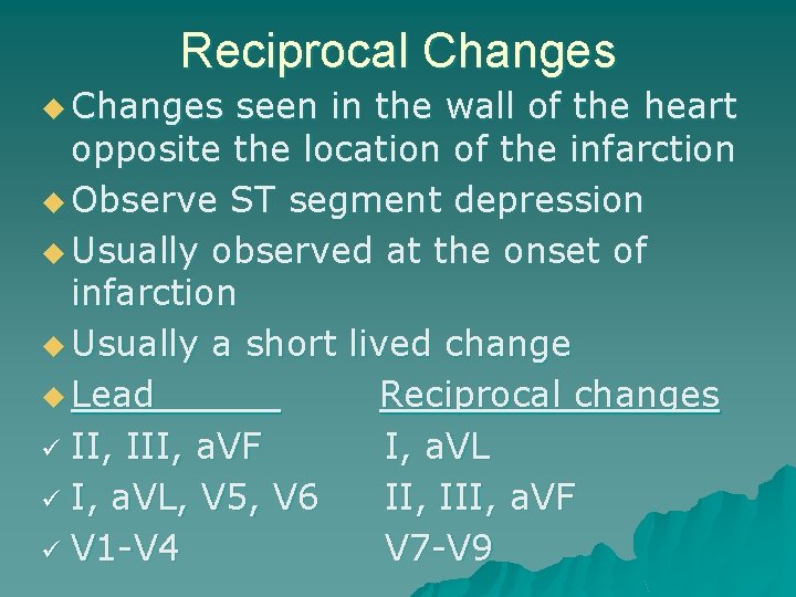 Reciprocal Changes u Changes seen in the wall of the heart opposite the location
