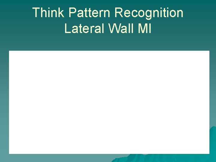 Think Pattern Recognition Lateral Wall MI 