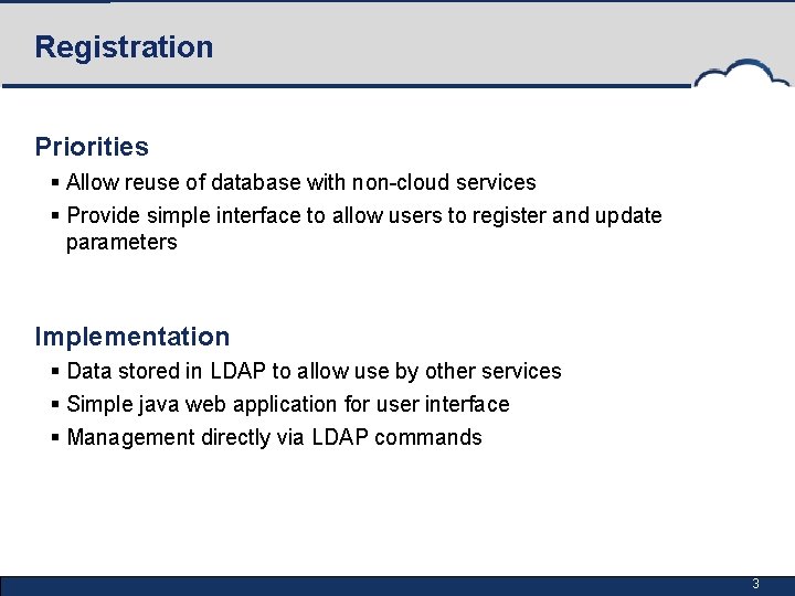 Registration Priorities § Allow reuse of database with non-cloud services § Provide simple interface