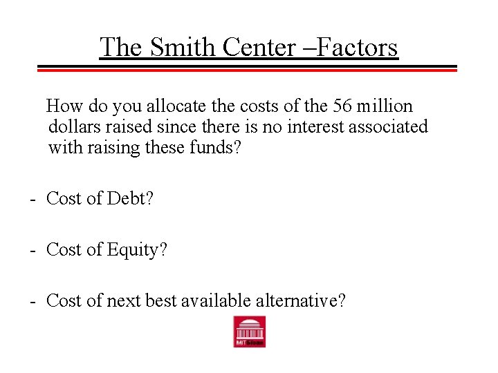 The Smith Center –Factors How do you allocate the costs of the 56 million
