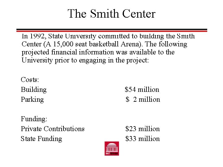 The Smith Center In 1992, State University committed to building the Smith Center (A