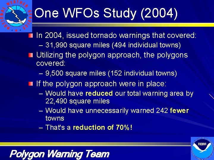 One WFOs Study (2004) In 2004, issued tornado warnings that covered: – 31, 990