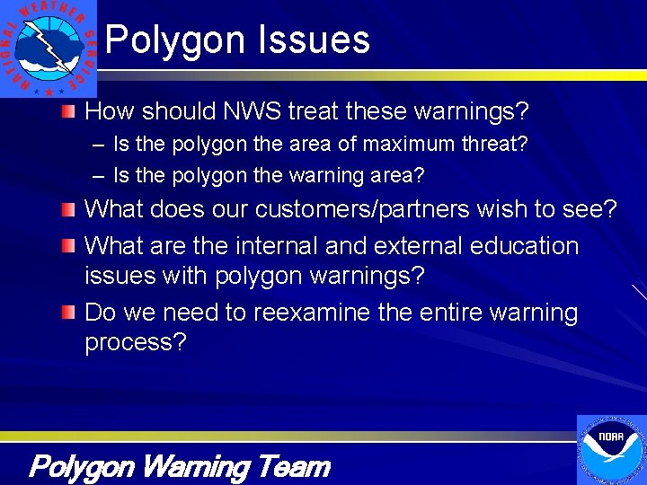 Polygon Issues How should NWS treat these warnings? – Is the polygon the area