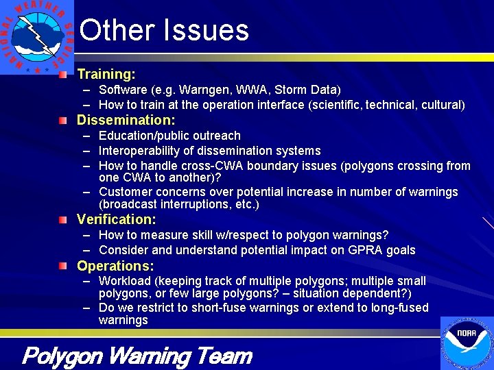 Other Issues Training: – Software (e. g. Warngen, WWA, Storm Data) – How to