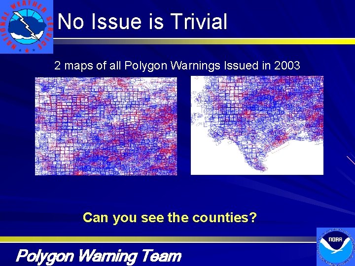 No Issue is Trivial 2 maps of all Polygon Warnings Issued in 2003 Can