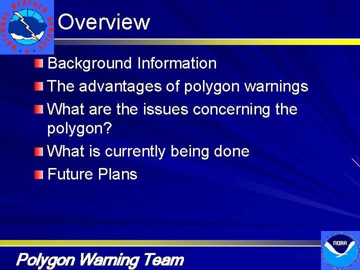 Overview Background Information The advantages of polygon warnings What are the issues concerning the