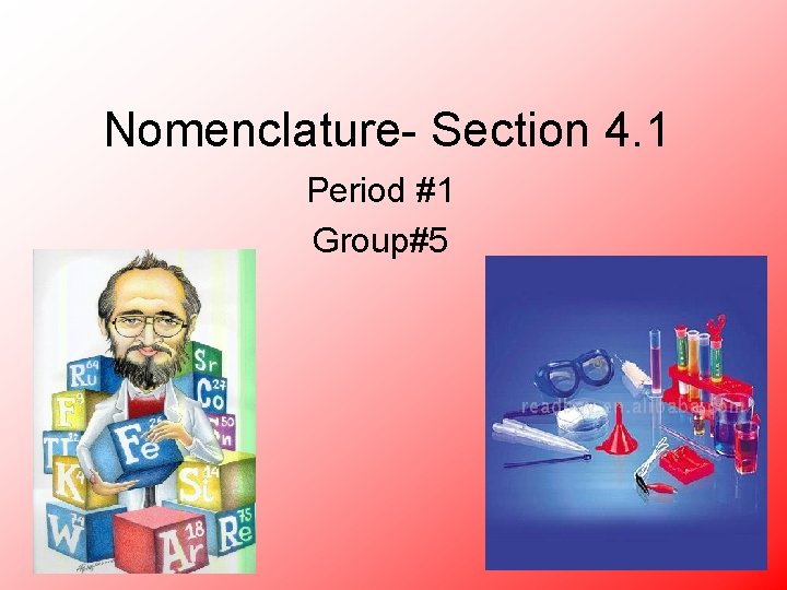 Nomenclature- Section 4. 1 Period #1 Group#5 