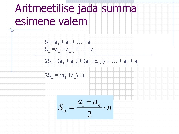 Aritmeetilise jada summa esimene valem Sn =a 1 + a 2 + … +an