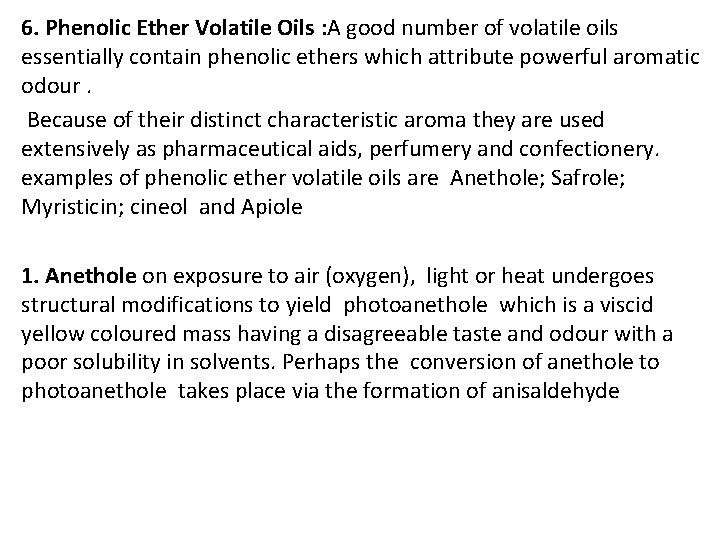 6. Phenolic Ether Volatile Oils : A good number of volatile oils essentially contain