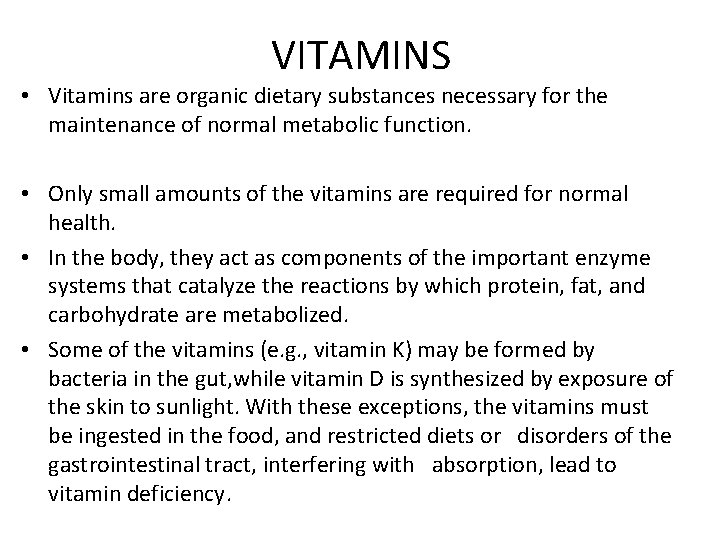 VITAMINS • Vitamins are organic dietary substances necessary for the maintenance of normal metabolic