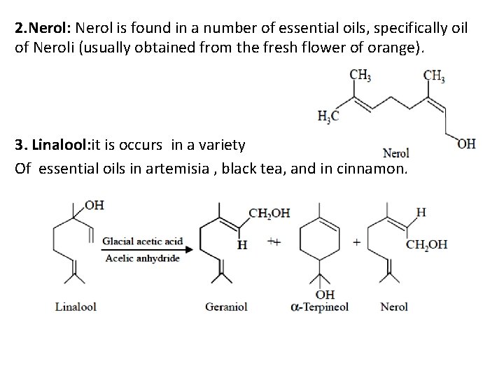 2. Nerol: Nerol is found in a number of essential oils, specifically oil of