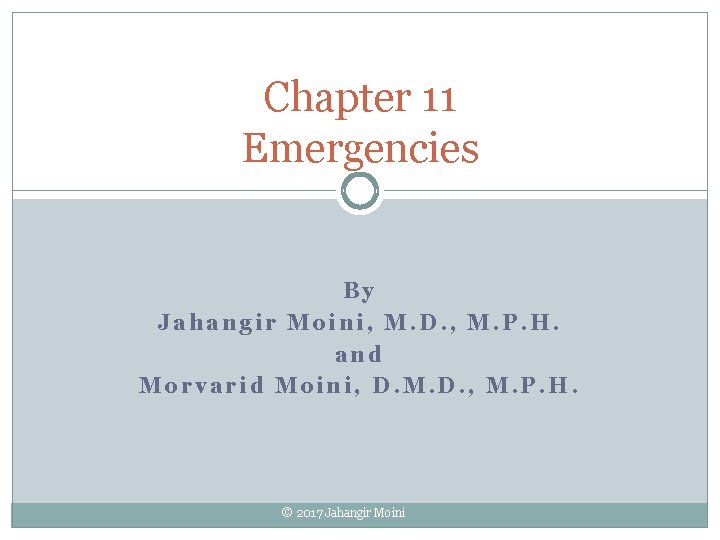 Chapter 11 Emergencies By Jahangir Moini, M. D. , M. P. H. and Morvarid