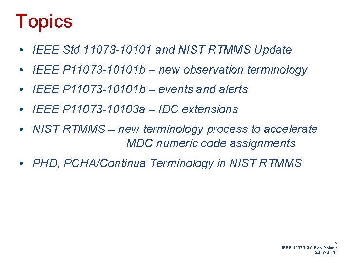 Topics • IEEE Std 11073 -10101 and NIST RTMMS Update • IEEE P 11073